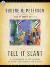 Tell It Slant: A Conversation on the Language of Jesus in His Stories and Prayers